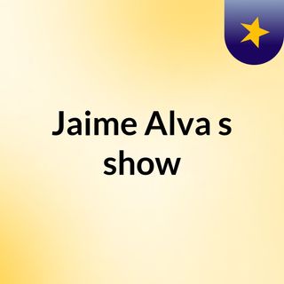 Jaime Alva's show