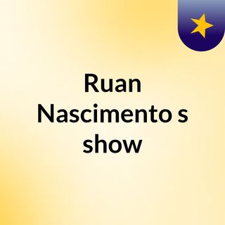 Ruan Nascimento's show