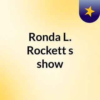 Ronda L. Rockett's show