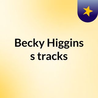 Becky Higgins's tracks