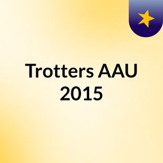 Trotters AAU 2015