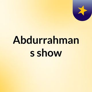Abdurrahman's show