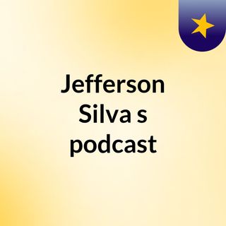 Jefferson Silva's podcast