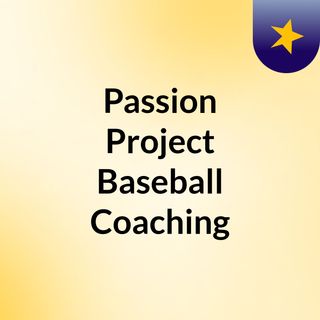 Passion Project Baseball Coaching
