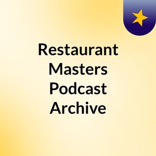 Restaurant Masters Podcast Archive