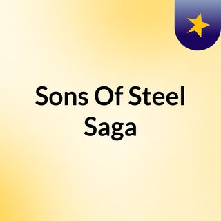 Sons Of Steel Saga