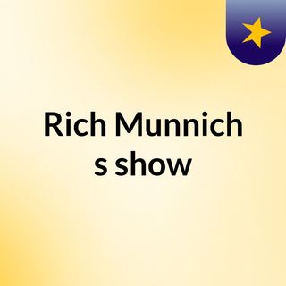 Rich Munnich's show