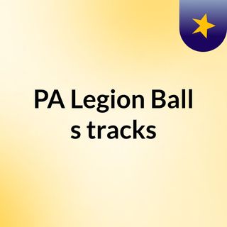 PA Legion Ball's tracks