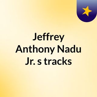 Jeffrey Anthony Nadu Jr.'s tracks