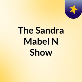 The Sandra Mabel N Show