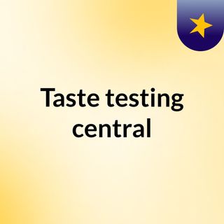 Taste testing central
