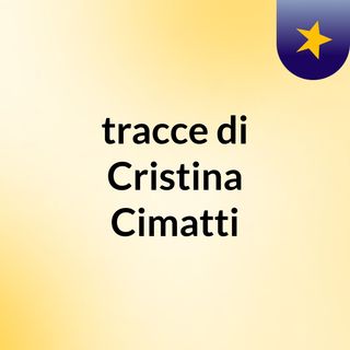 tracce di Cristina Cimatti