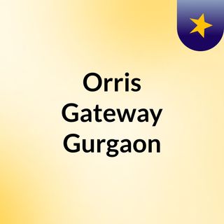 Orris Gateway Gurgaon