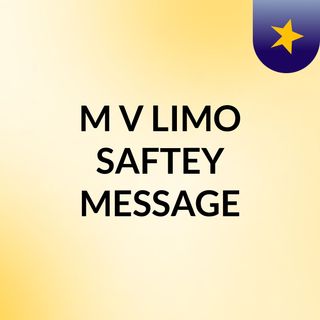 M & V LIMO SAFTEY MESSAGE
