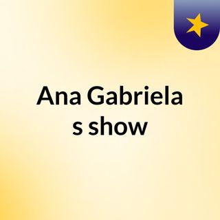 Ana Gabriela's show