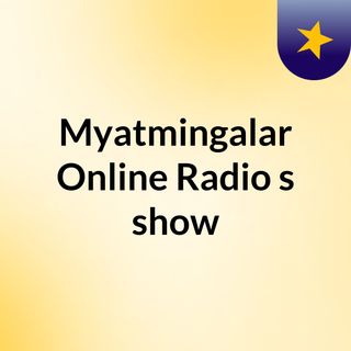 Myatmingalar Online Radio's show
