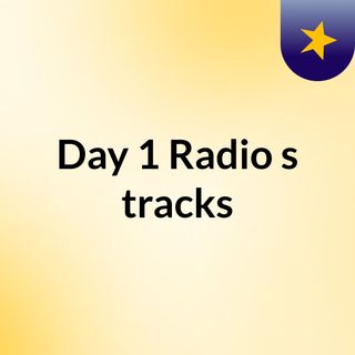 Day 1 Radio's tracks