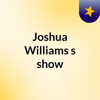 Joshua Williams's show