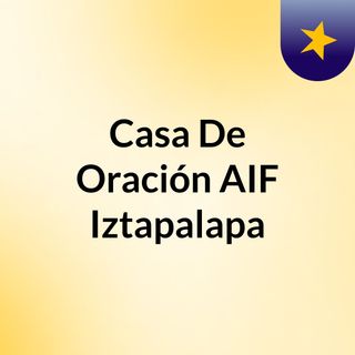 Casa De Oración AIF Iztapalapa