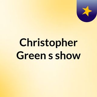 Christopher Green's show