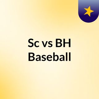 Sc vs BH Baseball