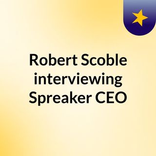 Robert Scoble interviewing Spreaker CEO