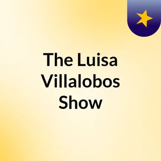 The Luisa Villalobos Show