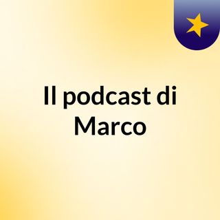 Il podcast di Marco