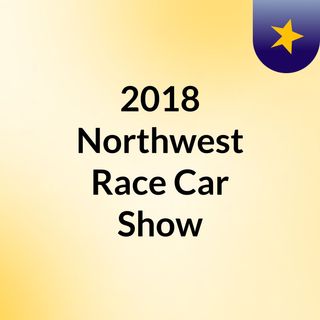 2018 Northwest Race Car Show