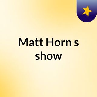 Matt Horn's show