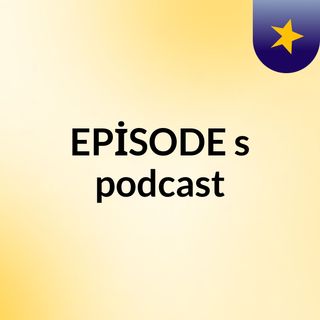 EPİSODE's podcast