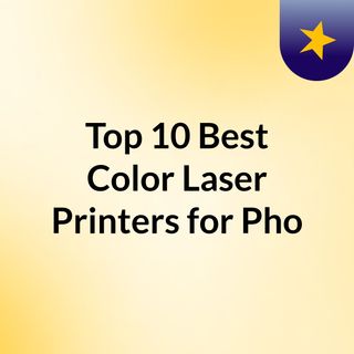 Top 10 Best Color Laser Printers for Pho
