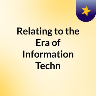 Relating to the Era of Information Techn