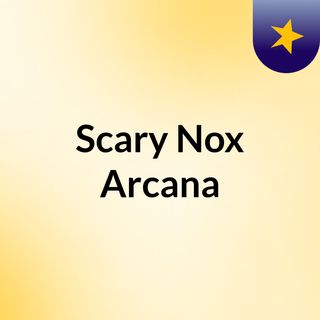 Scary Nox Arcana
