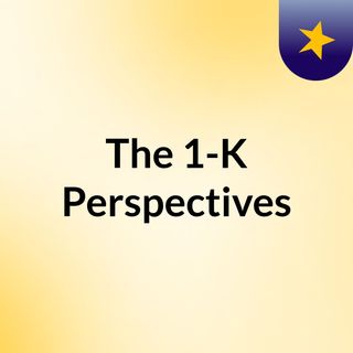 The 1-K Perspectives