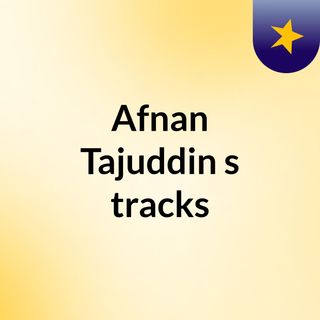 Afnan Tajuddin's tracks
