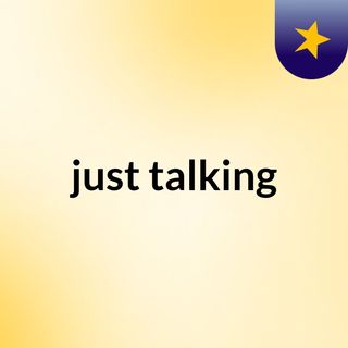 just talking