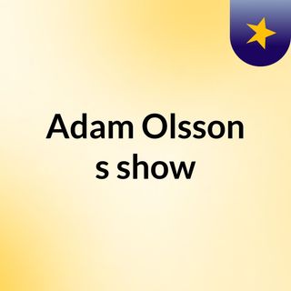 Adam Olsson's show