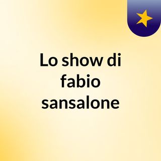 Lo show di fabio sansalone