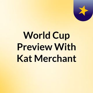 World Cup Preview With Kat Merchant
