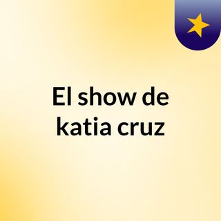 El show de katia cruz