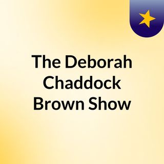 The Deborah Chaddock Brown Show