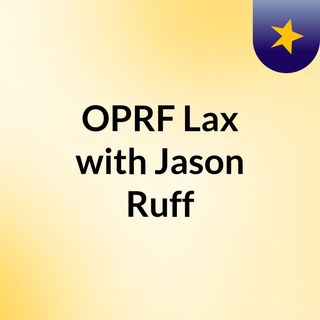 OPRF Lax with Jason Ruff