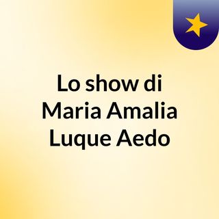 Lo show di Maria Amalia Luque Aedo