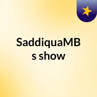 SaddiquaMB's show