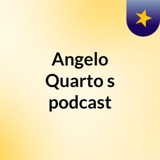 Angelo Quarto's podcast