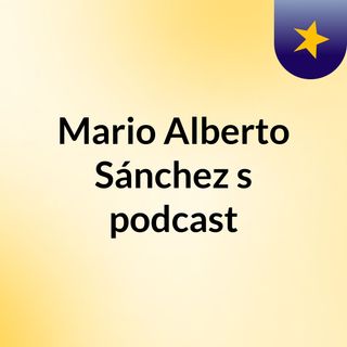 Mario Alberto Sánchez's podcast