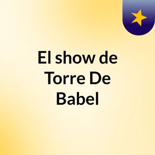 El show de Torre De Babel