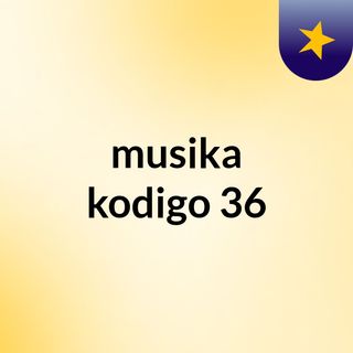 musika kodigo 36