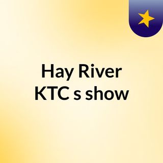 Hay River KTC's show